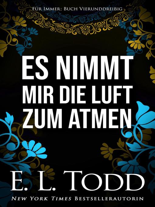 Title details for Es nimmt mir die Luft zum Atmen by E. L. Todd - Available